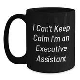 Funny Executive Assistant Gifts from Friends for Men Black Coffee Mugs I Cant Keep Calm Im An Executive Assistant Christmas Unique Gifts - Main